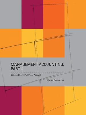cover image of Management Accounting. Part 1 – Balance Sheet, Profit Loss Account